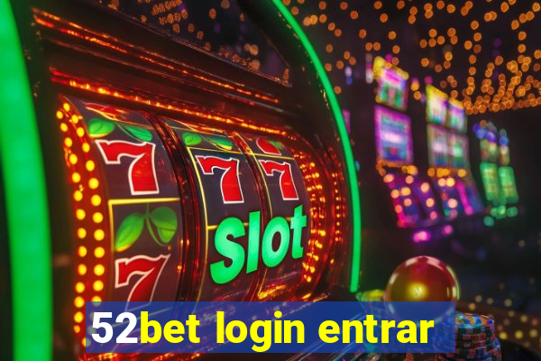 52bet login entrar